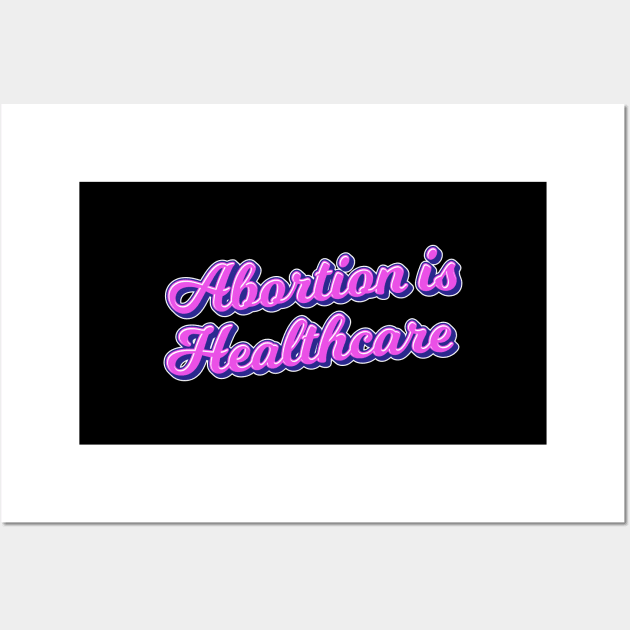 abortion is healthcare Wall Art by TheDesignDepot